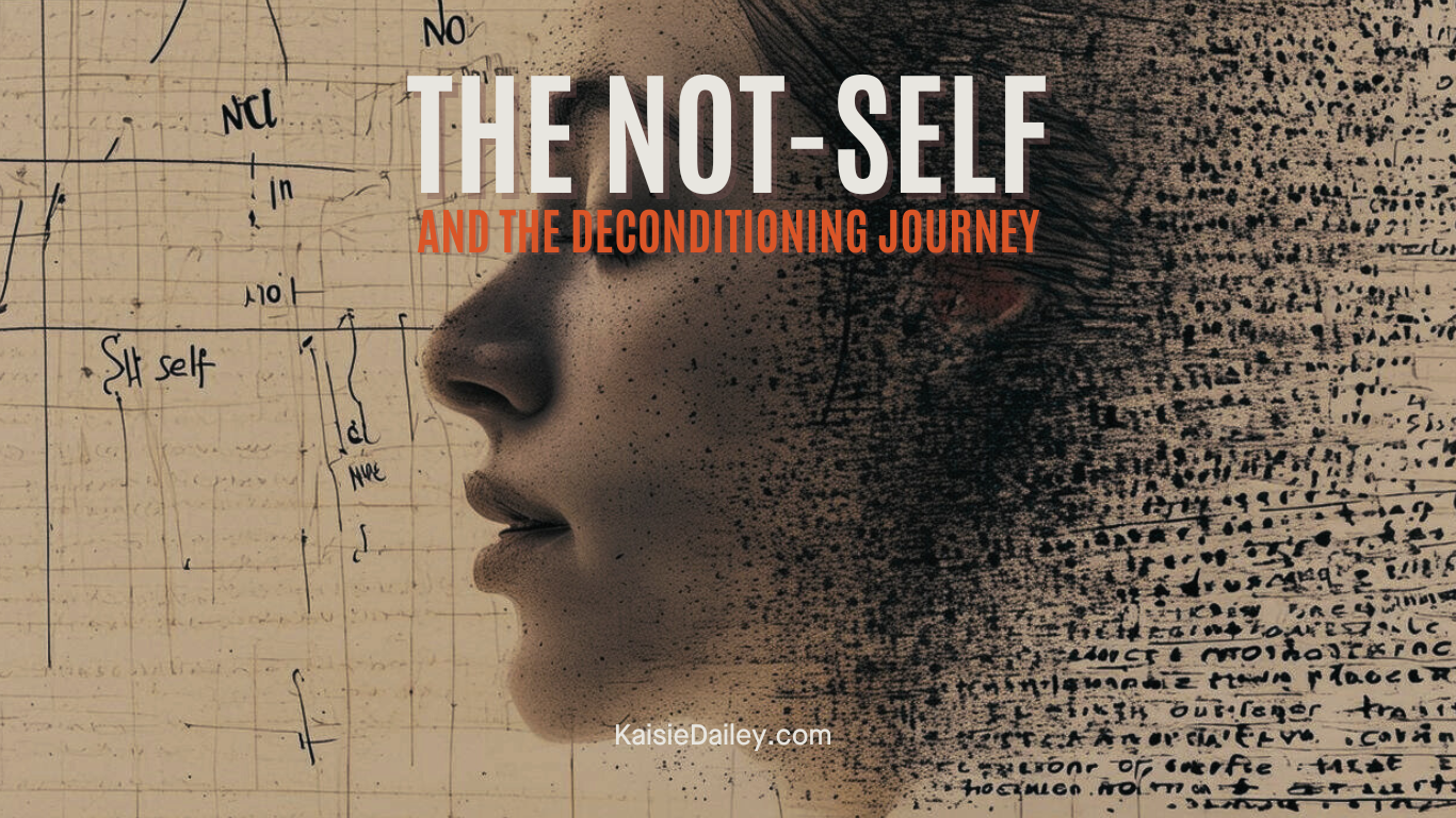 The Not Self and The Deconditioning Journey in Human Design by Kaisie Dailey KaisieDailey.com